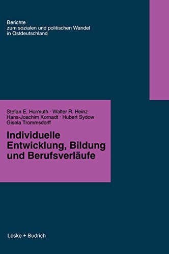 Stock image for Individuelle Entwicklung, Bildung und Berufsverfufe (Berichte der Kommission fr die Erforschung des Sozialen und Politischen Wandels in den Neuen Bundeslndern e.V.: (KSPW), 4) (German Edition) for sale by Lucky's Textbooks