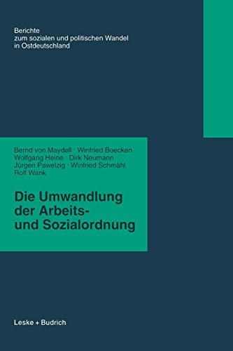 Stock image for Die Umwandlung der Arbeits- und Sozialordnung (Berichte der Kommission fr die Erforschung des Sozialen und Politischen Wandels in den Neuen Bundeslndern e.V.: (KSPW), 6) (German Edition) for sale by Lucky's Textbooks