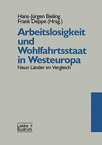 Arbeitslosigkeit und Wohlfahrtsstaat in Westeuropa: Neun LÃ¤nder im Vergleich (German Edition) (9783810016539) by Bieling, Hans-JÃ¼rgen; Deppe, Frank