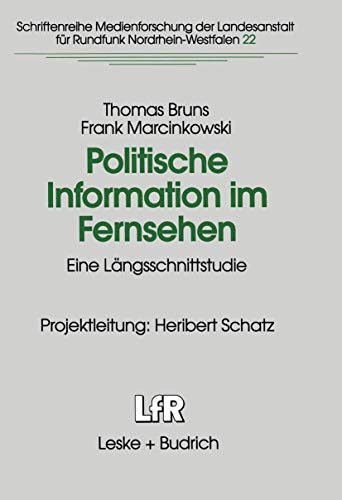 9783810016669: Politische Information im Fernsehen: Eine Lngsschnittstudie zur Vernderung der Politikvermittlung in Nachrichten und politischen ... fr Medien in NRW, 22) (German Edition)