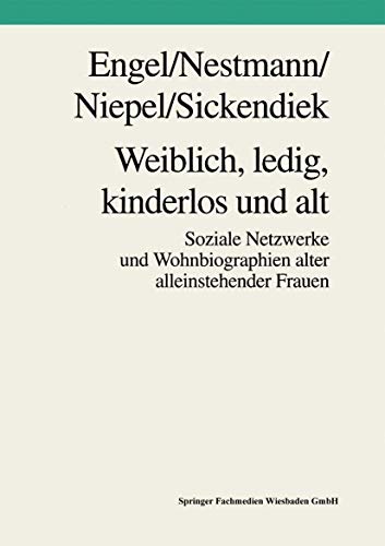 Stock image for Weiblich, ledig, kinderlos und alt: Soziale Netzwerke und Wohnbiographien alter alleinstehender Frauen (German Edition) for sale by Lucky's Textbooks