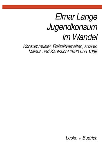 9783810017857: Jugendkonsum im Wandel: Konsummuster, Freizeitverhalten, Lebensstile und Kaufsucht 1990 und 1996 (German Edition)