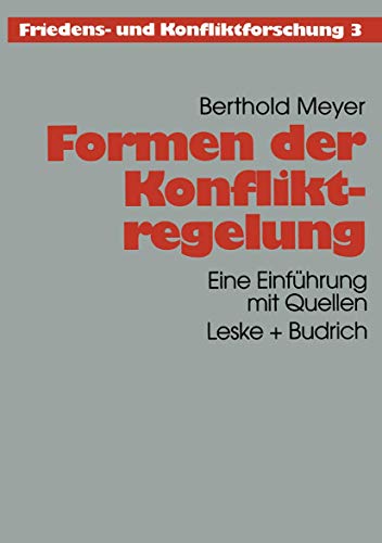 Formen der Konfliktregelung: Eine EinfÃ¼hrung mit Quellen (Friedens- und Konfliktforschung, 3) (German Edition) (9783810017864) by Meyer, Berthold