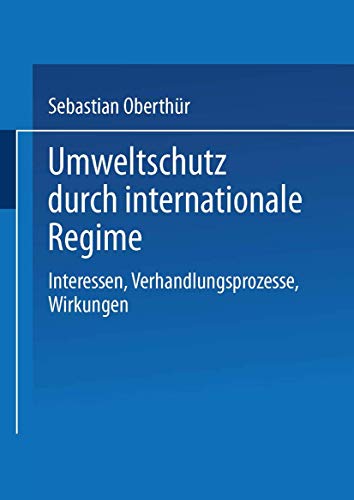 Stock image for Umweltschutz durch internationale Regime: Interessen, Verhandlungsprozesse, Wirkungen (German Edition) for sale by Lucky's Textbooks