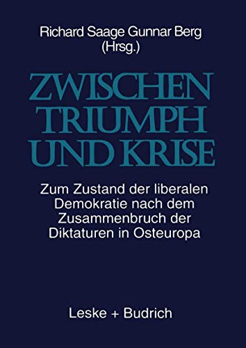 Imagen de archivo de Zwischen Triumph und Krise. Zum Zustand der liberalen Demokratie nach dem Zusammenbruch der Diktaturen in Osteuropa. a la venta por text + tne