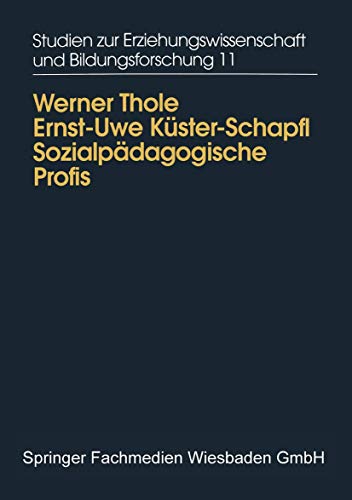 SozialpÃ¤dagogische Profis: Beruflicher Habitus, Wissen und KÃ¶nnen von PÃ¤dagogInnen in der auÃŸerschulischen Kinder- und Jugendarbeit (Studien zur ... und Bildungsforschung, 11) (German Edition) (9783810018199) by Thole, Werner; KÃ¼ster, Ernst-Uwe