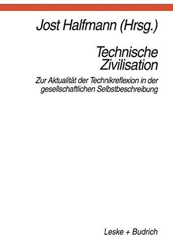 9783810018205: Technische Zivilisation: Zur Aktualitat der Technikreflexion in der gesellschaftlichen Selbstbeschreibung (German Edition)