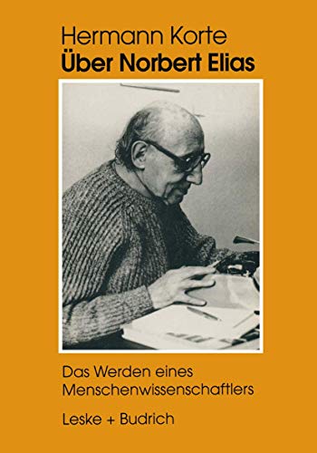 Ãœber Norbert Elias: Das Werden eines Menschenwissenschaftlers (German Edition) (9783810018281) by Hermann Korte