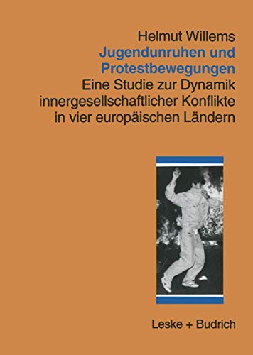Jugendunruhen und Protestbewegungen. Eine Studie zur Dynamik innergesellschaftlicher Konflikte in...