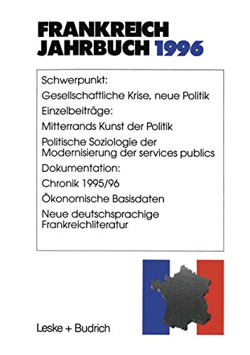 Frankreich-Jahrbuch 1996: Politik, Wirtschaft, Gesellschaft, Geschichte, Kultur (German Edition) (9783810018724) by Albertin, Lothar; Asholt, Wolfgang; Bock, Hans Manfred; Christadler, Marieluise; Kolboom, Ingo; Kimmel, Adolf; Picht, Robert; Uterwedde, Henrik;...