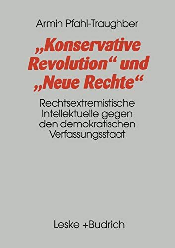 Konservative Revolution und Neue Rechte: Rechtsextremistische Intellektuelle gegen den demokratischen Verfassungsstaat (German Edition) - Pfahl-Traughber, Armin
