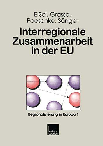 Stock image for Interregionale Zusammenarbeit in der EU: Analysen zur Partnerschaft zwischen Hessen, der Emilia-Romagna und der Aquitaine (Regionalisierung in Europa, 1) (German Edition) for sale by Lucky's Textbooks