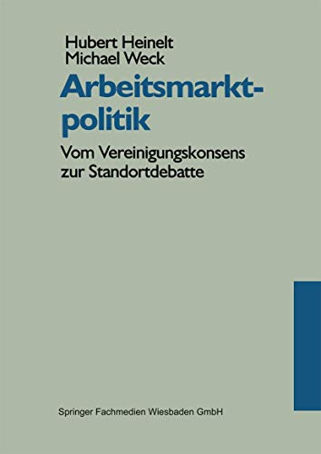 Stock image for Arbeitsmarktpolitik: Vom Vereinigungskonsens zur Standortdebatte for sale by medimops