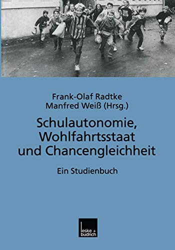 Stock image for Schulautonomie, Wohlfahrtsstaat und Chancengleichheit: Ein Studienbuch for sale by medimops