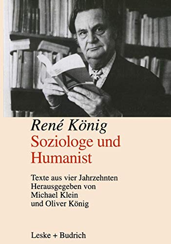 Beispielbild fr Rene K?nig. Soziologe und Humanist. Texte aus vier Jahrzehnten zum Verkauf von Goodbooks-Wien