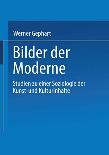 Beispielbild fr Bilder der Moderne: Studien zu einer Soziologie der Kunst- und Kulturinhalte zum Verkauf von Antiquarius / Antiquariat Hackelbusch