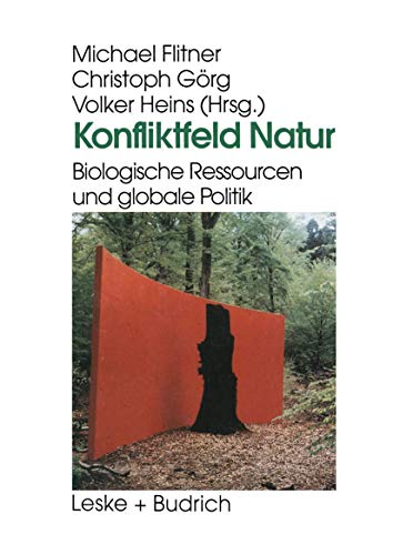 Konfliktfeld Natur: Biologische Ressourcen und globale Politik (German Edition) (9783810020352) by Flitner, Michael; GÃ¶rg, Christoph; Heins, Volker