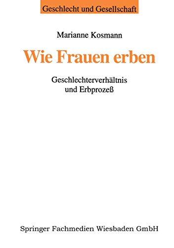 Imagen de archivo de Wie Frauen erben: Geschlechterverhltnis und Erbproze (Geschlecht und Gesellschaft, 13) (German Edition) a la venta por Lucky's Textbooks