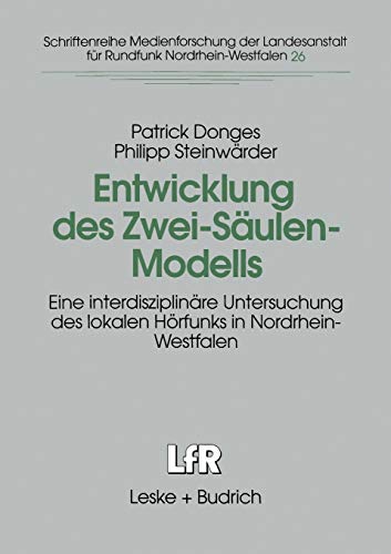 Beispielbild fr Entwicklung des Zwei-Sulen-Modells Eine interdisziplinre Untersuchung des lokalen Hrfunks in Nordrhein-Westfalen zum Verkauf von Buchpark