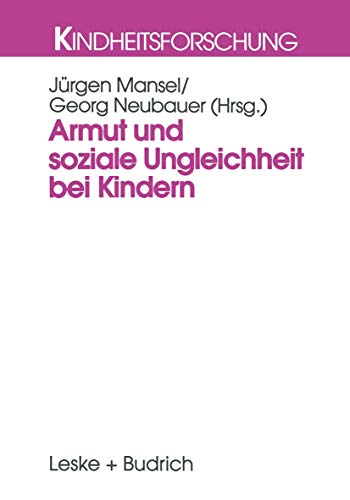 Armut und soziale Ungleichkeit bei Kindern., Über die veränderten Bedingungen des Aufwachsens