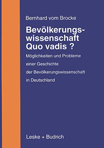 Bevölkerungswissenschaft — Quo vadis? Möglichkeiten und Probleme einer Geschichte der Bevölkerungswissenschaft in Deutschland - vom Brocke, Bernhard