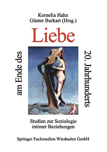 Liebe am Ende des 20. Jahrhunderts: Studein zur Soziologie intimer Beziehungen (German Edition) (9783810021274) by Hahn, Kornelia; Burkart, GÃ¼nter