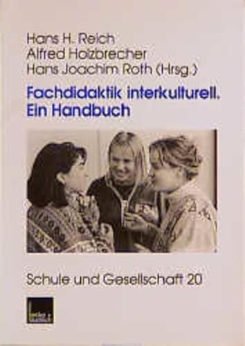 Beispielbild fr Fachdidaktik interkulturell Ein Handbuch Schule und Gesellschaft von Hans H. Reich, Professor Dr. Alfred Holzbrecher Pdagogische Hochschule Freiburg Hans-Joachim Roth Mit Beitrgen von: Hans H. Reich/ Alfred Holzbrecher/ Hans Joachim Roth/ Bettina Alavi/ Bodo von Borries/ Kuno Rinke/ Gabriele Mnnix/ Rolf Schieder/ Heinz-Jrgen Kliewer/ Katharina Kuhs/ Jacqueline Breugnot/ Doris Schuhmacher-Chilla/ Reinhard Bhle/ Knut Dietrich/ Joachim Schlichting/ Adelheid Stipproweit/ Eberhard Kro/ Wolf E. Traebert/ Joachim Schroeder interkulturelle Erziehung fcherbergreifender Unterricht projektorientierter Unterricht Sekundarstufe Fachdidaktiken interkulturelles Lernen Lernbereich Erfahrungsberichte Unterrichtsideen Projektvorschlge Lehrende und Lernende an den Hochschulen Studienseminare Schulen zum Verkauf von BUCHSERVICE / ANTIQUARIAT Lars Lutzer