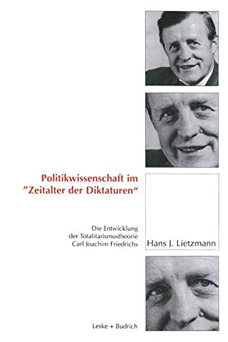 9783810021786: Politikwissenschaft im „Zeitalter der Diktaturen“: Die Entwicklung der Totalitarismustheorie Carl Joachim Friedrichs