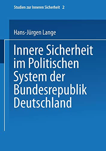 Innere Sicherheit im Politischen System der Bundesrepublik Deutschland (Studien zur Inneren Sicherheit, 2) (German Edition) - Lange, Hans-Jürgen