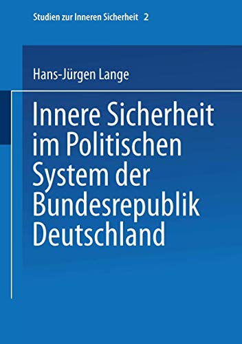 Imagen de archivo de Innere Sicherheit im Politischen System der Bundesrepublik Deutschland (Studien zur Inneren Sicherheit) a la venta por medimops