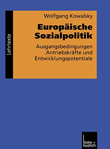 Europäische Sozialpolitik: Ausgangsbedingungen, Antriebskrafte und Entwicklungspotentiale