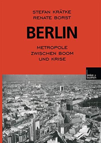 Berlin: Metropole zwischen Boom und Krise (German Edition) (9783810023933) by KrÃ¤tke, Stefan; Borst, Renate