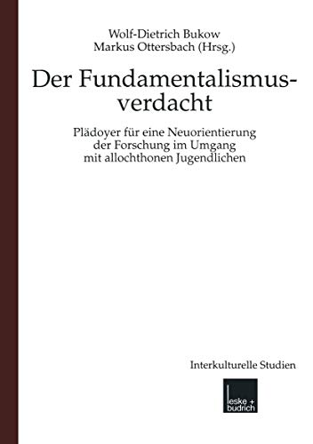 Beispielbild fr Fundamentalismusverdacht: Pldoyer fr eine Neuorientierung der Forschung im Umgang mit allochthonen Jugendlichen (Interkulturelle Studien) zum Verkauf von medimops