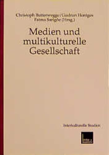 Medien und multikulturelle Gesellschaft - Butterwegge, Christoph, Gudrun Hentges und Fatma Sarigöz