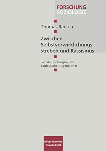 Zwischen Selbstverwirklichung und Rassismus. Soziale Deutungsmuster ostdeutscher Jugendlicher