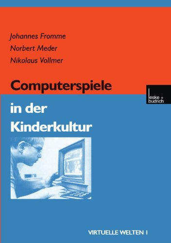 Beispielbild fr Computerspiele in der Kinderkultur (Virtuelle Welten, Band 1) zum Verkauf von Buchmarie