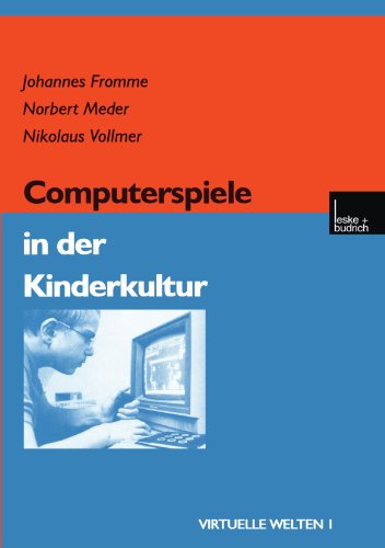Stock image for Computerspiele in der Kinderkultur (Virtuelle Welten, Band 1) for sale by Buchmarie