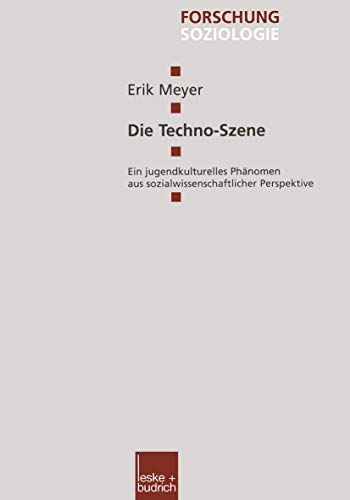 Die Techno-Szene: Ein jugendkulturelles Phänomen aus sozialwissenschaftlicher Perspektive. (Zugl....