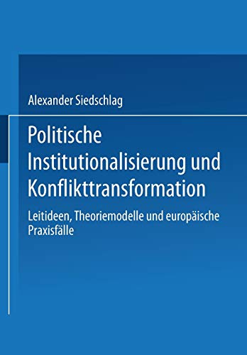 Beispielbild fr Politische Institutionalisierung und Konflikttransformation : Leitideen, Theoriemodelle und europische Praxisflle zum Verkauf von Buchpark