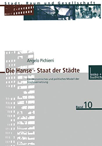 Beispielbild fr Die Hanse  Staat der Stdte : Ein konomisches und politisches Modell der Stdtevernetzung zum Verkauf von Buchpark
