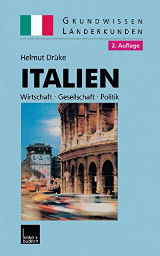 Italien: Wirtschaft - Gesellschaft - Politik (Grundwissen - LÃ¤nderkunden) (German Edition) (9783810026446) by Helmut DrÃ¼ke