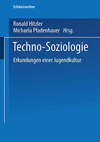 Techno-Soziologie: Erkundungen einer Jugendkultur (Erlebniswelten, 1) (German Edition) (9783810026637) by Hitzler, Ronald; Pfadenhauer, Michaela