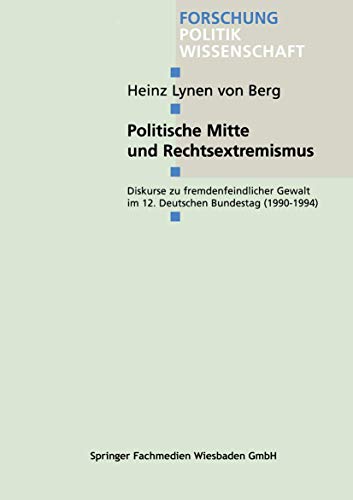 9783810026712: Politische Mitte und Rechtsextremismus: Diskurse Zu Fremdenfeindlicher Gewalt Im 12. Deutschen Bundestag (1990-1994) (Forschung Politik) (German Edition): 72