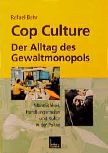 Beispielbild fr Cop Culture - Der Alltag des Gewaltmonopols : Mnnlichkeit, Handlungsmuster und Kultur in der Polizei zum Verkauf von Buchpark