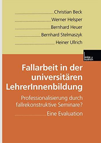 Imagen de archivo de Fallarbeit in der universitren LehrerInnenbildung: Professionalisierung durch fallrekonstruktive Seminare? Eine Evaluation (German Edition) a la venta por Lucky's Textbooks