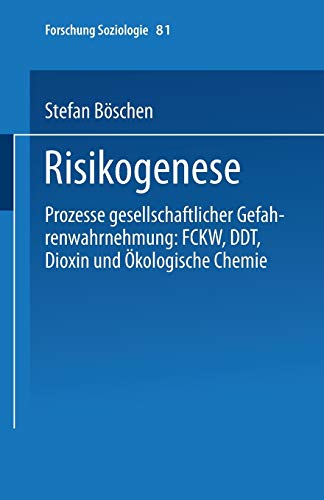 9783810026910: Risikogenese: Prozesse gesellschaftlicher Gefahrenwahrnehmung: FCKW, DDT, Dioxin und kologische Chemie: 81 (Forschung Soziologie)