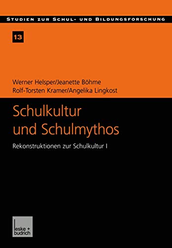 Stock image for Schulkultur und Schulmythos: Gymnasien zwischen elitrer Bildung und hherer Volksschule im Transformationsproze. Rekonstruktionen zur Schulkultur I . und Bildungsforschung, 13) (German Edition) for sale by Book Deals