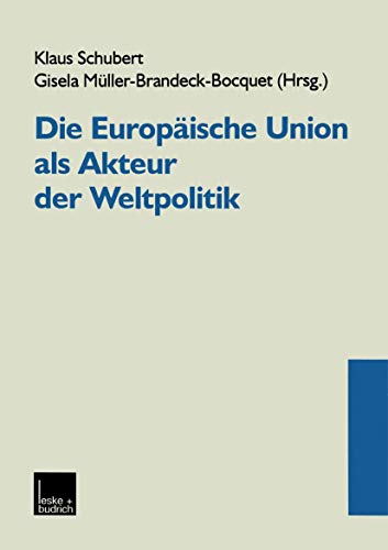 9783810027412: Die Europische Union als Akteur der Weltpolitik