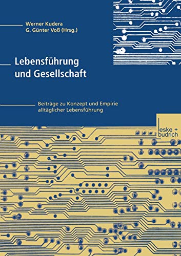 Lebensführung und Gesellschaft: Beiträge zu Konzept und Empirie alltäglicher Lebensführung (German Edition)