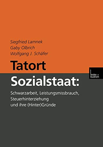 Stock image for Tatort Sozialstaat: Schwarzarbeit, Leistungsmissbrauch, Steuerhinterziehung und ihre (Hinter)Grnde (German Edition) for sale by Lucky's Textbooks